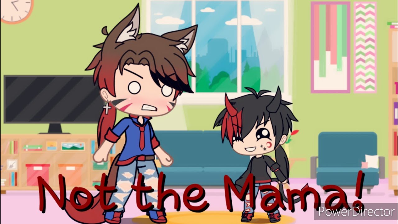 Not the Mama/Gacha life skit