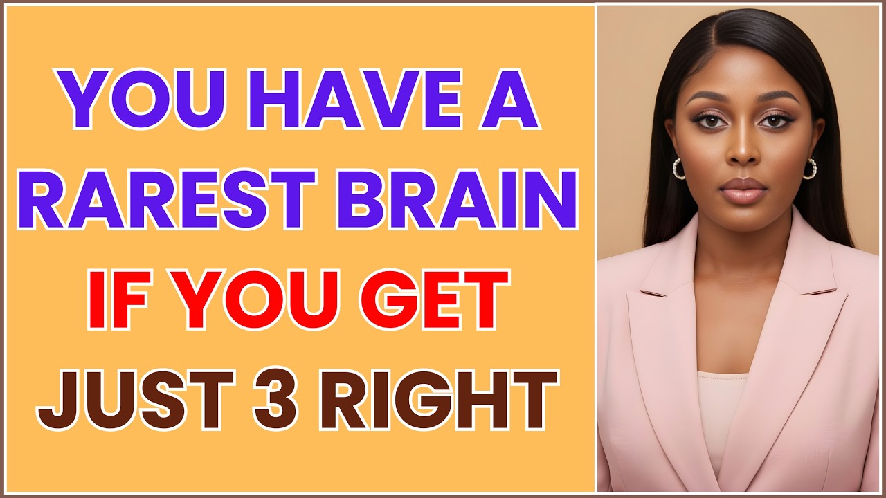YOU HAVE THE RAREST BRAIN IF YOU GET JUST 2 RIGHT IN THIS QUIZ CHALLENGE!