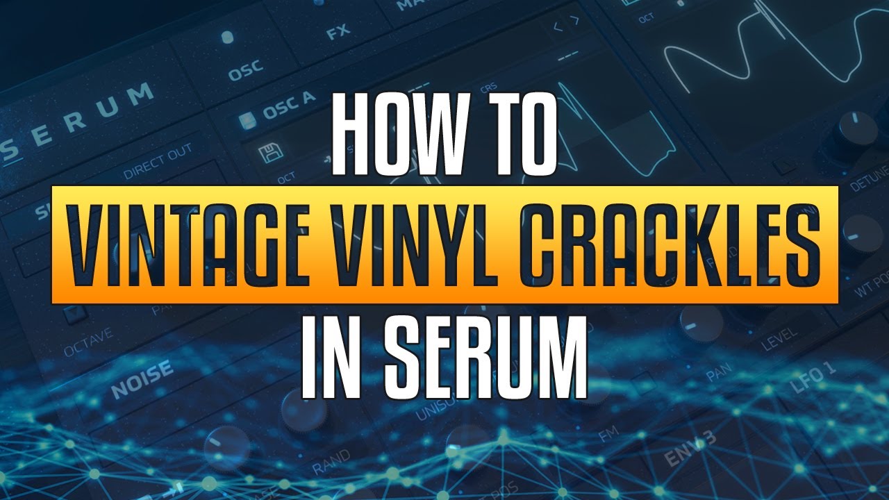 How to create vintage vinyl crackles using only Serum