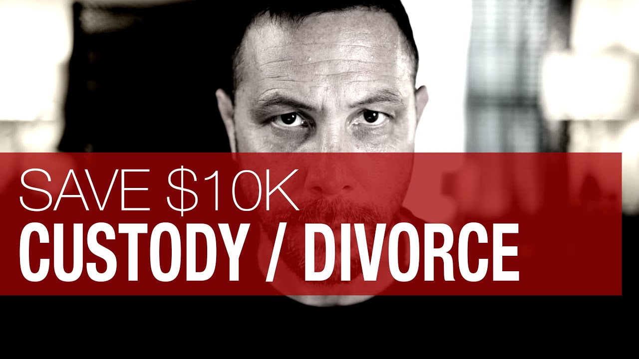 How I Save You 10K in Custody & Divorce