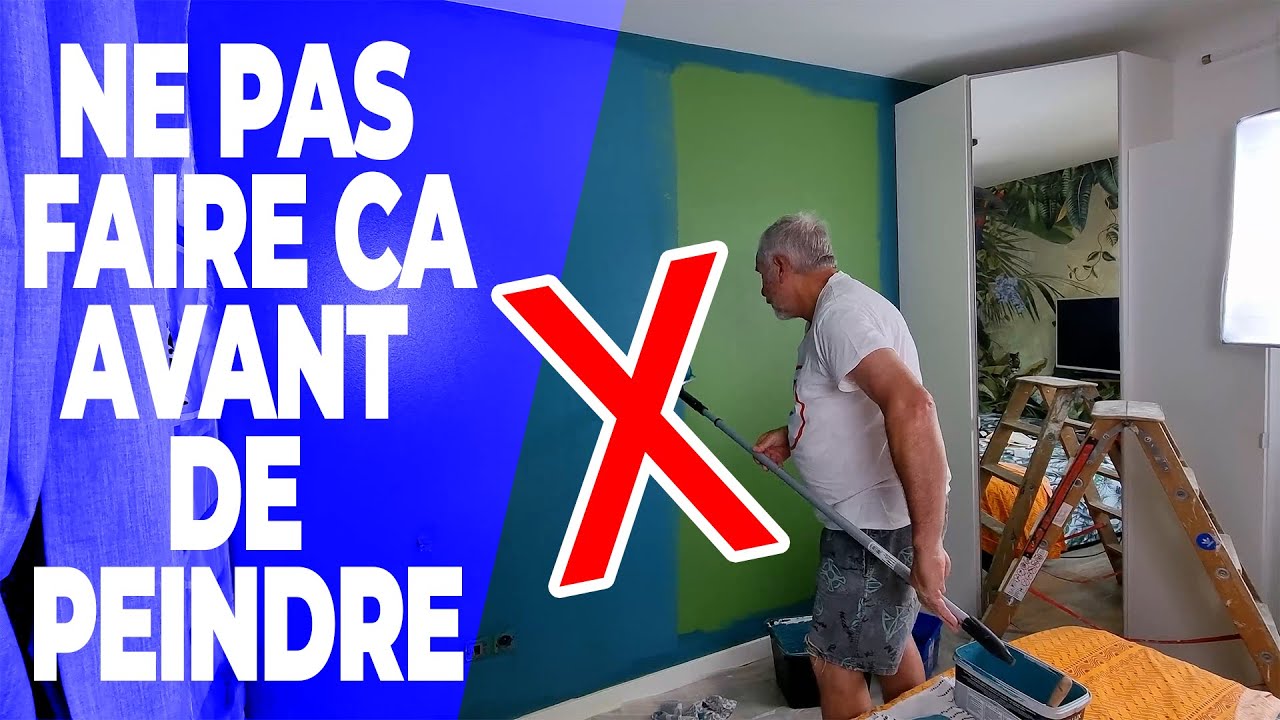 Ne faites surtout pas ça avant de peindre ! mes 20 astuces