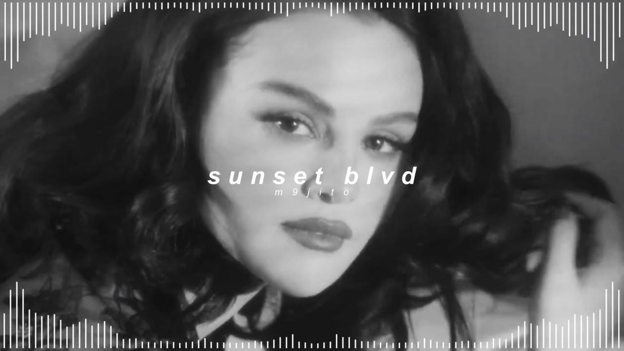 selena gomez, benny blanco - sunset blvd ( 𝘀𝗹𝗼𝘄𝗲𝗱 + 𝗿𝗲𝘃𝗲𝗿𝗯 )