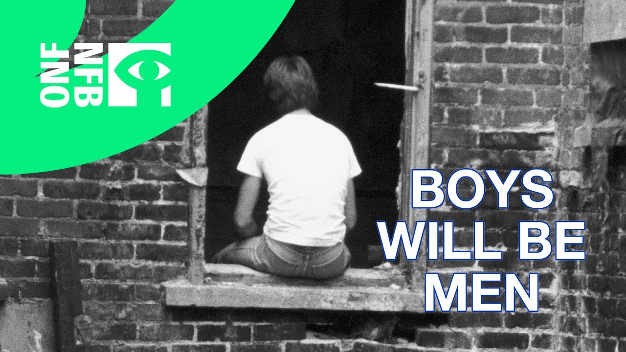 BOYS WILL BE MEN | Full Documentary | National Film Board of Canada