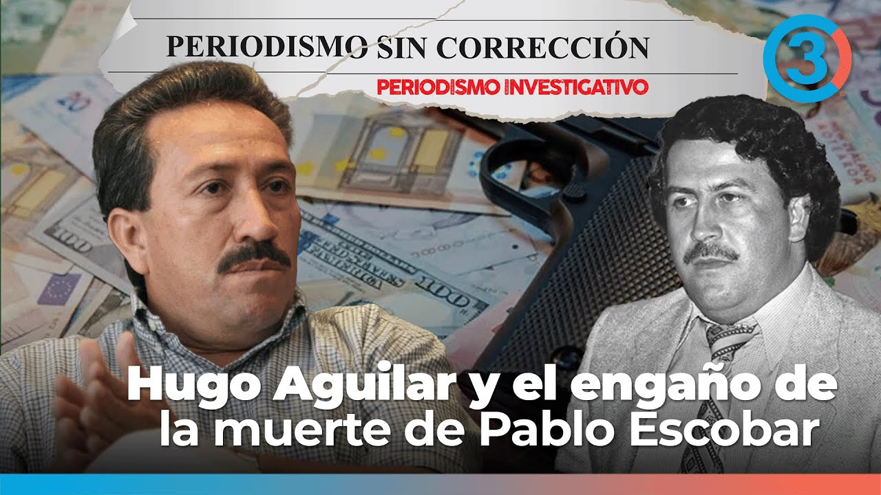 Hugo Aguilar y el engaño de la muerte de Pablo Escobar | Periodismo Sin Corrección -Alfredo Serrano