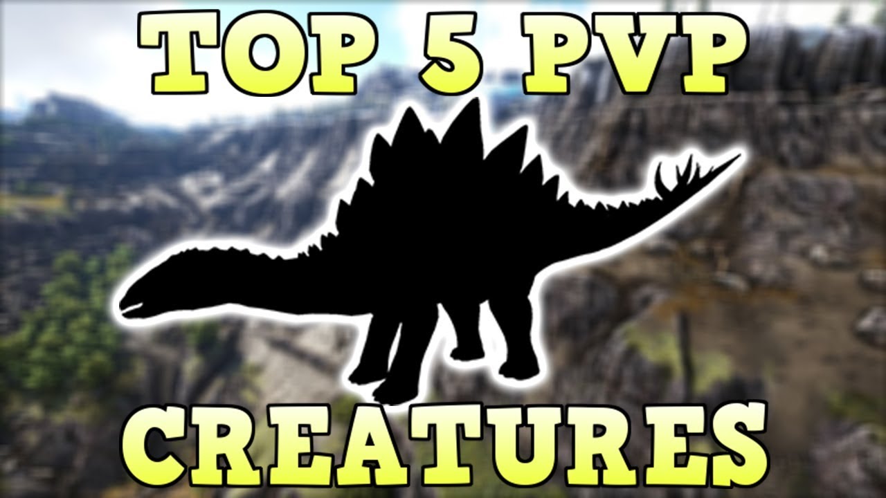 TOP 5 PVP CREATURES | ARK SURVIVAL EVOLVED