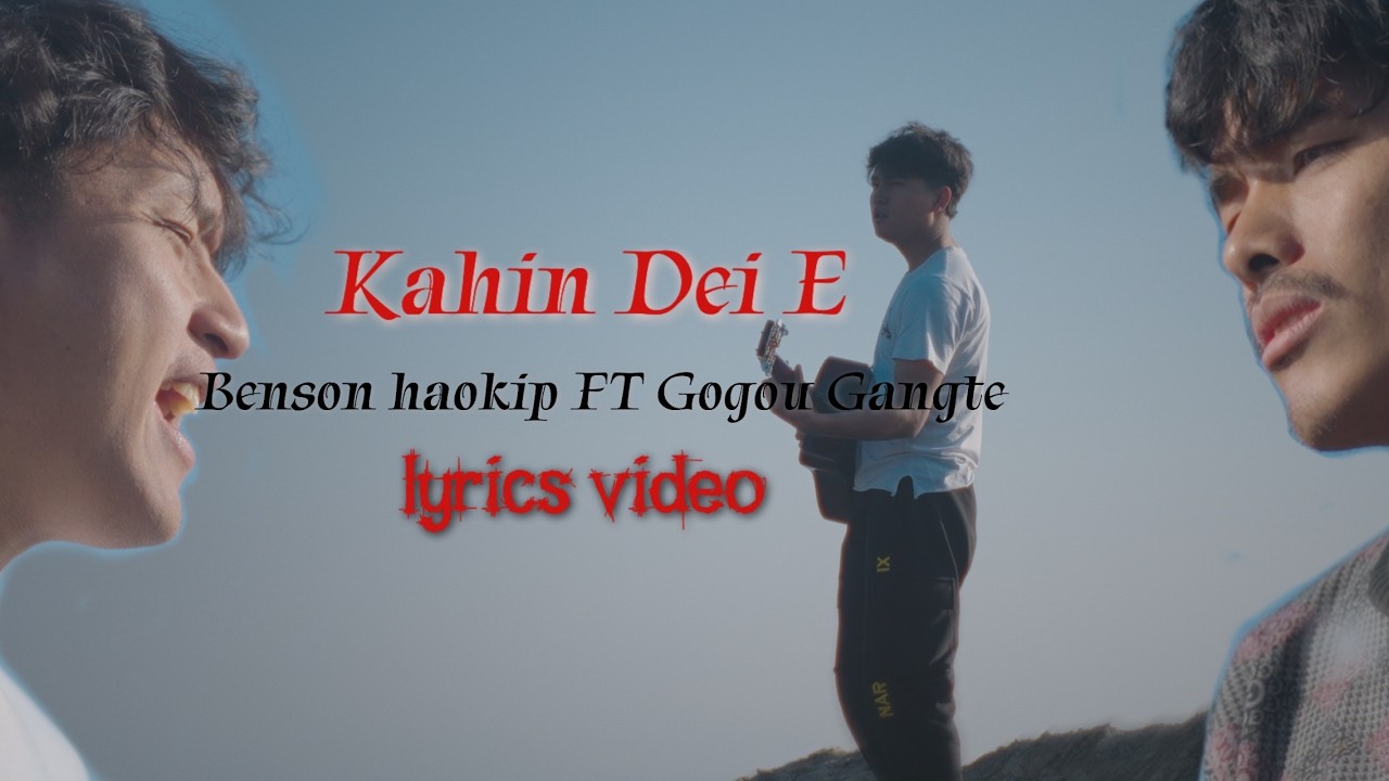 Kahin Dei e Gogou Gangte Ft Benson Haokip Lyrics video