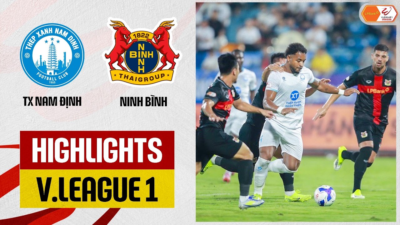 Highlights: Thép Xanh Nam Định - Ninh Bình | Xuân Son lập siêu phẩm, ngược dòng siêu kinh điển