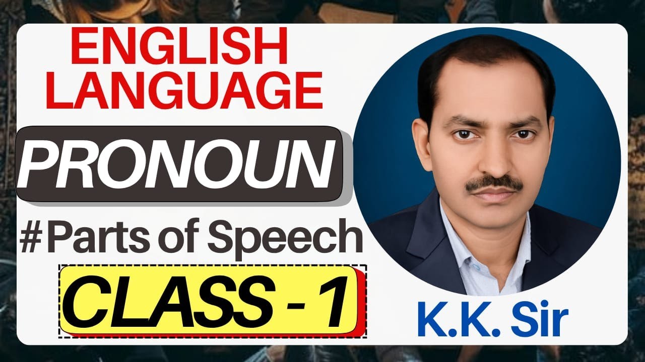 English Grammar | PARTS OF SPEECH | Pronoun | By K.K. Sir | Class 1 | LT Grade / TGT / PGT & Other