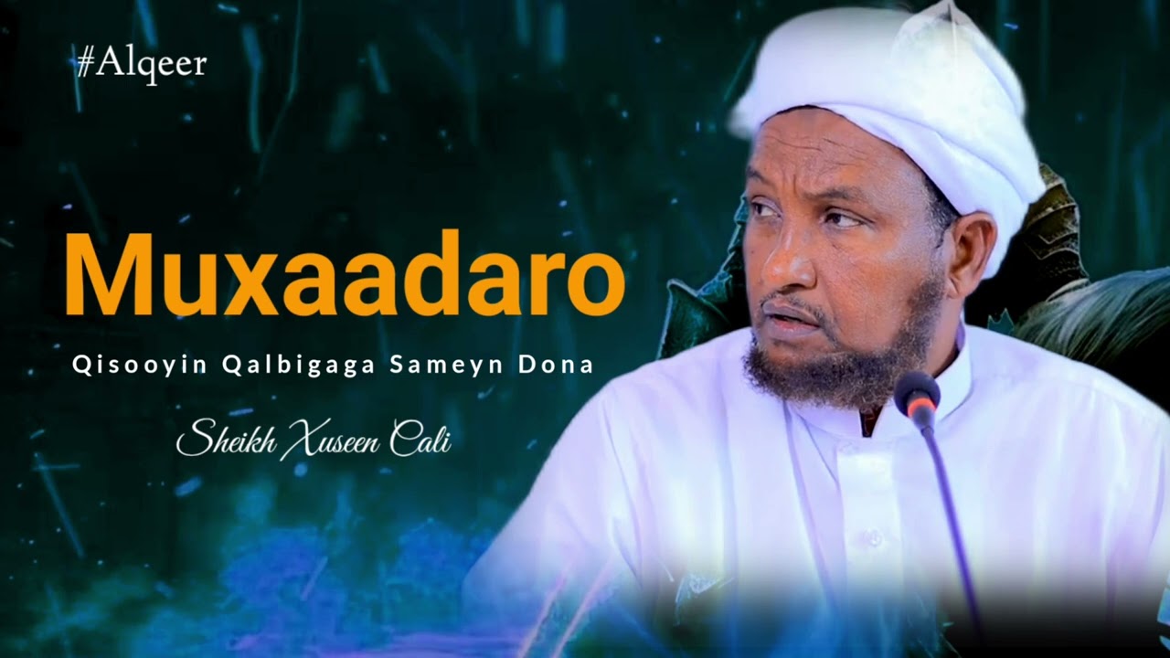 Muxaadaro &  Qisooyin Qalbigag Sameyn Dona || Sheekh Xuseen Cali @KHAYRULISLAAM #sheekhxuseencalijabuuti