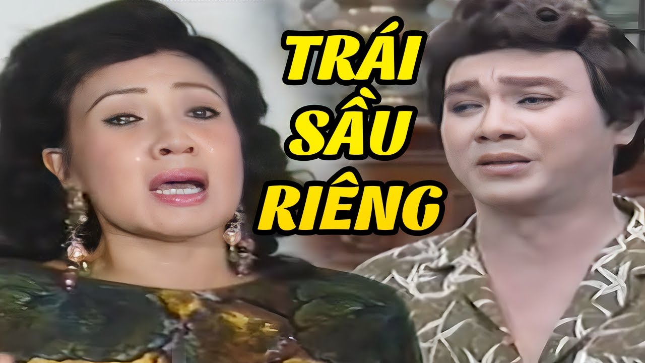 Trái Sầu Riêng Full HD - Cải Lương Xưa Đặc Biệt Lệ Thủy, Thanh Sang, Thanh Thanh Tâm Hay Nhất