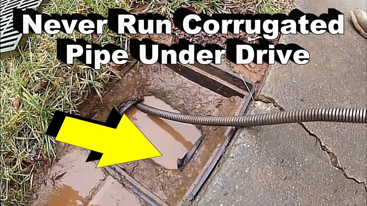 Never Ever Use Corrugated Pipe Under Driveway