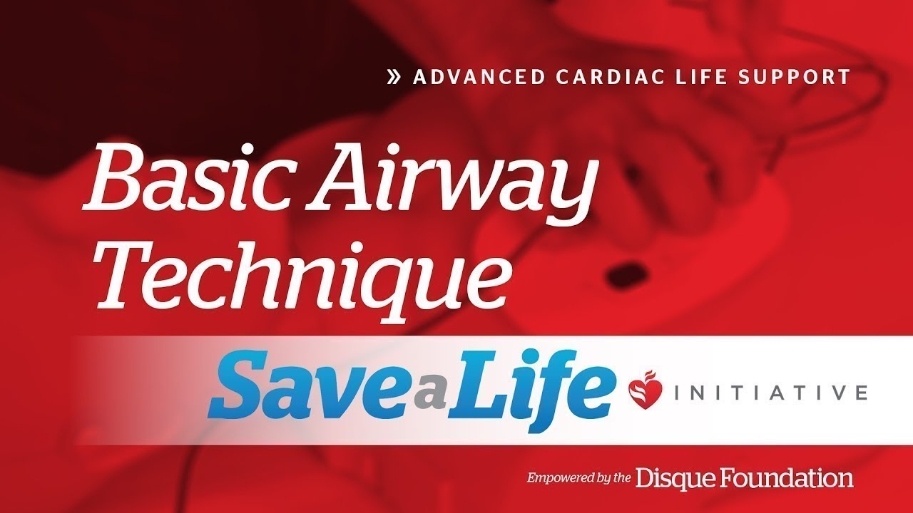 Airway Technique - 4f. Basic Airway Technique, Advanced Cardiac Life Support (ACLS) (2019) OLD