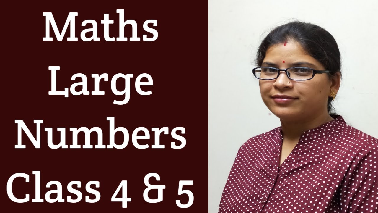 Math Large Numbers as per Indian & International system Class 04 & 05