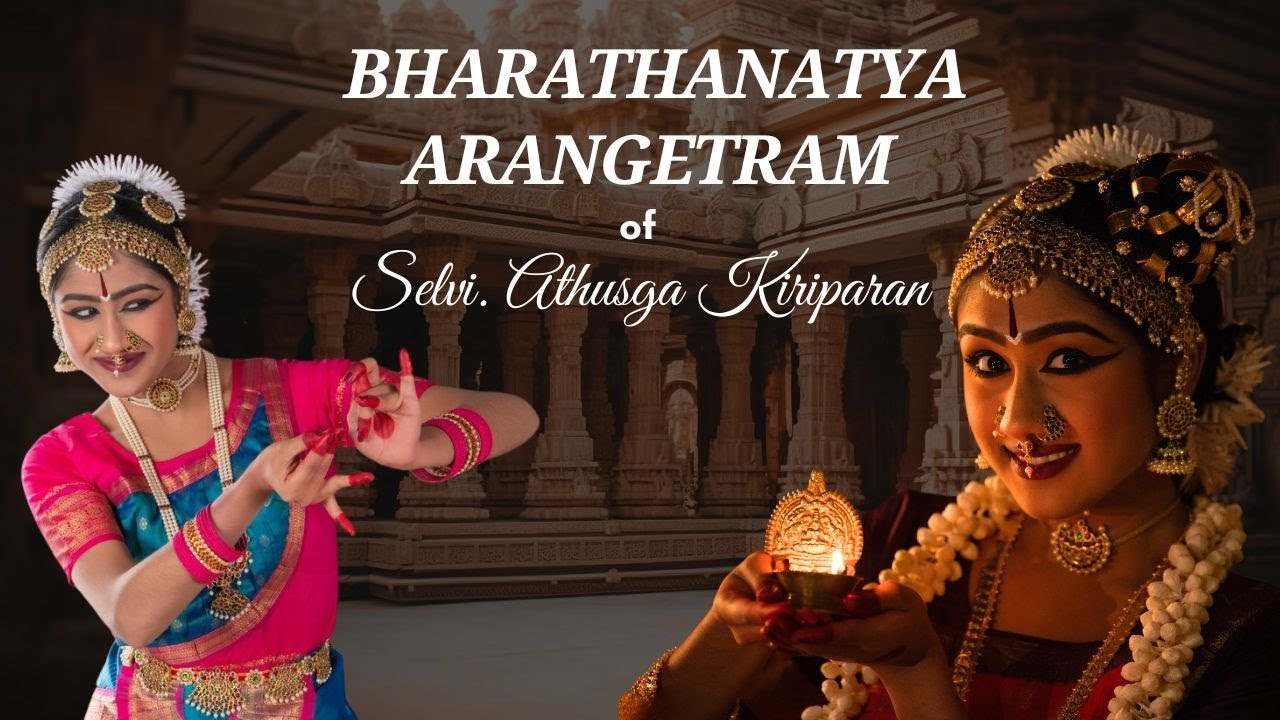 Bharathanatya Arangetram of Selvi. Athusga Kiriparan - Kalai Aruvi Academy of Fine Arts
