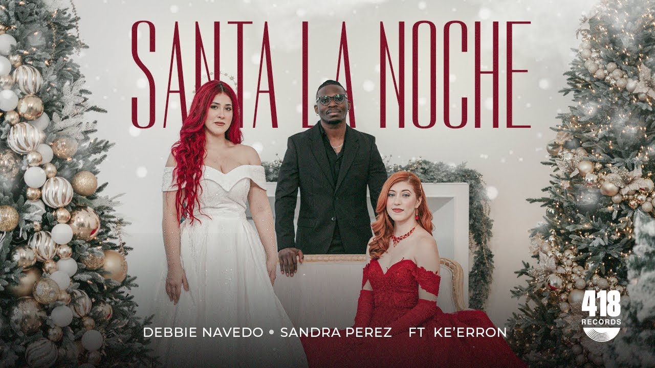 SANTA LA NOCHE | DEBBIE NAVEDO SANDRA PEREZ FT KE'ERRON | CHRIS ROCHA | MULTITRACK | 418 RECORDS