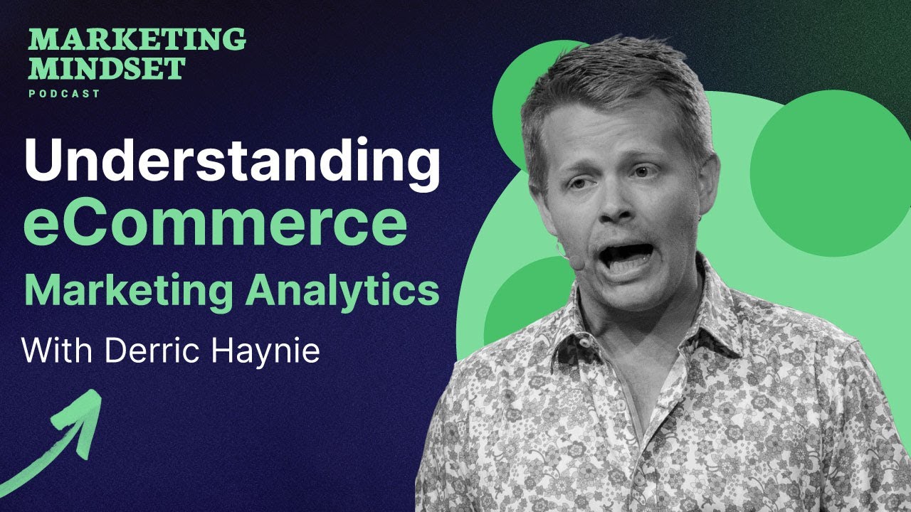 eCommerce Marketing Data 101: Derric Haynie's Crash Course on Understanding Data Analytics
