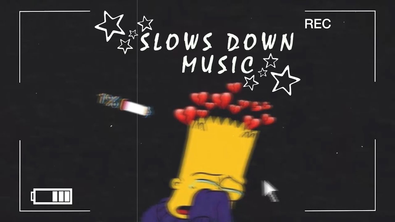 best slowed down songs 2021 - sad songs that make you cry