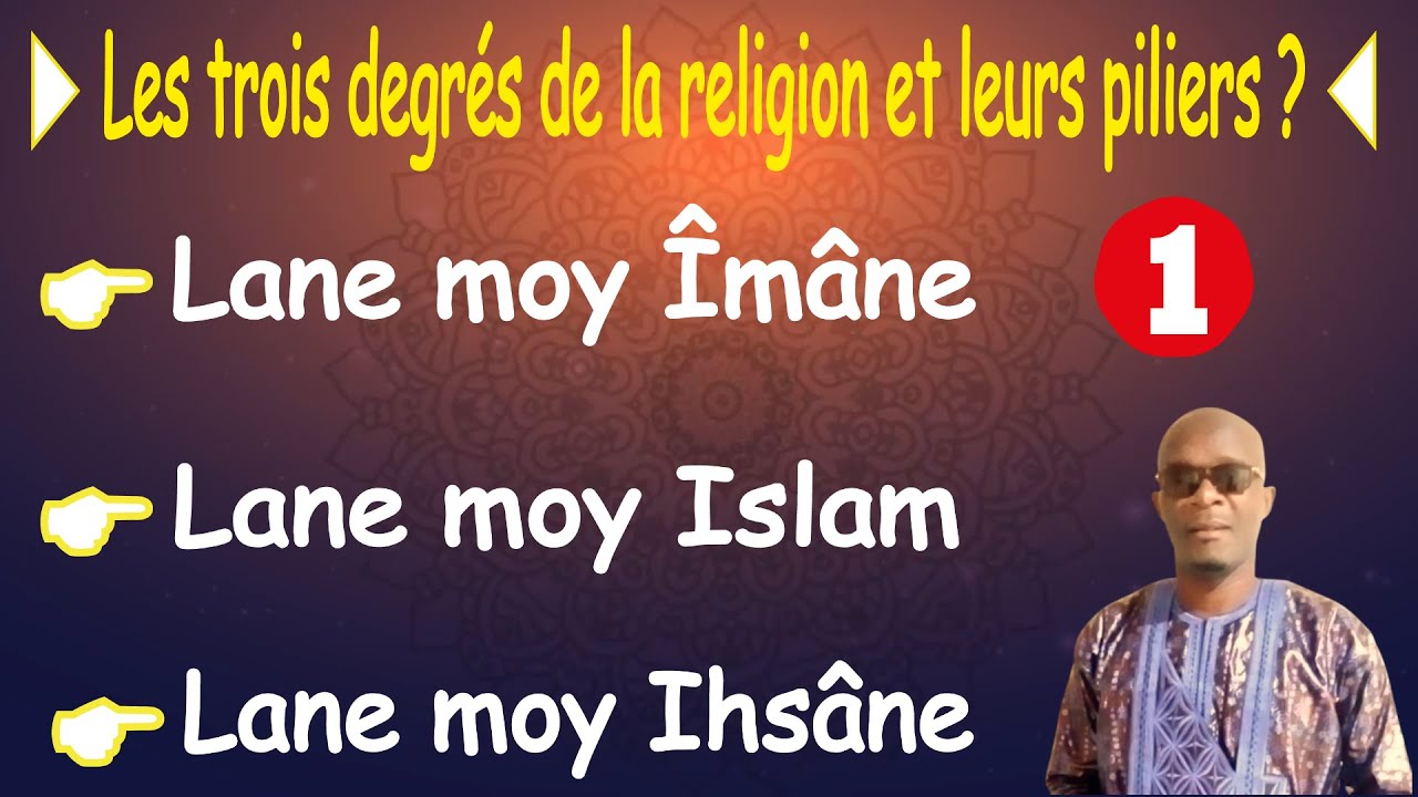 Les trois degres de la religion et leurs piliers: Lane moy Imane ?