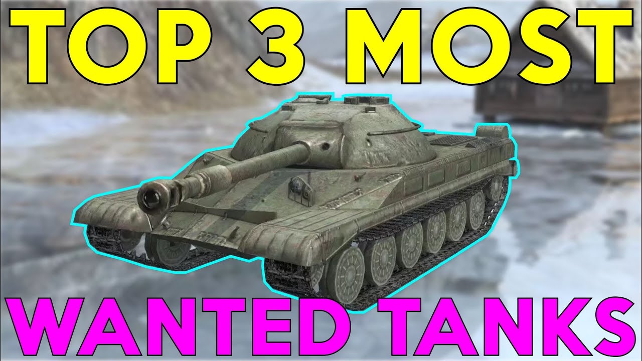 WOTB | TOP 3 MOST WANTED TANKS!