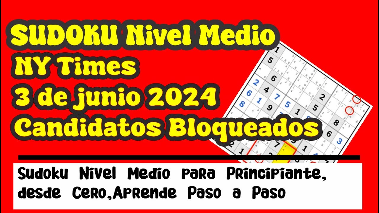 Junio 3 2024, Sudoku Nivel Medio, paso a paso, Sudoku del día, Ny time , Candidatos Bloqueados.