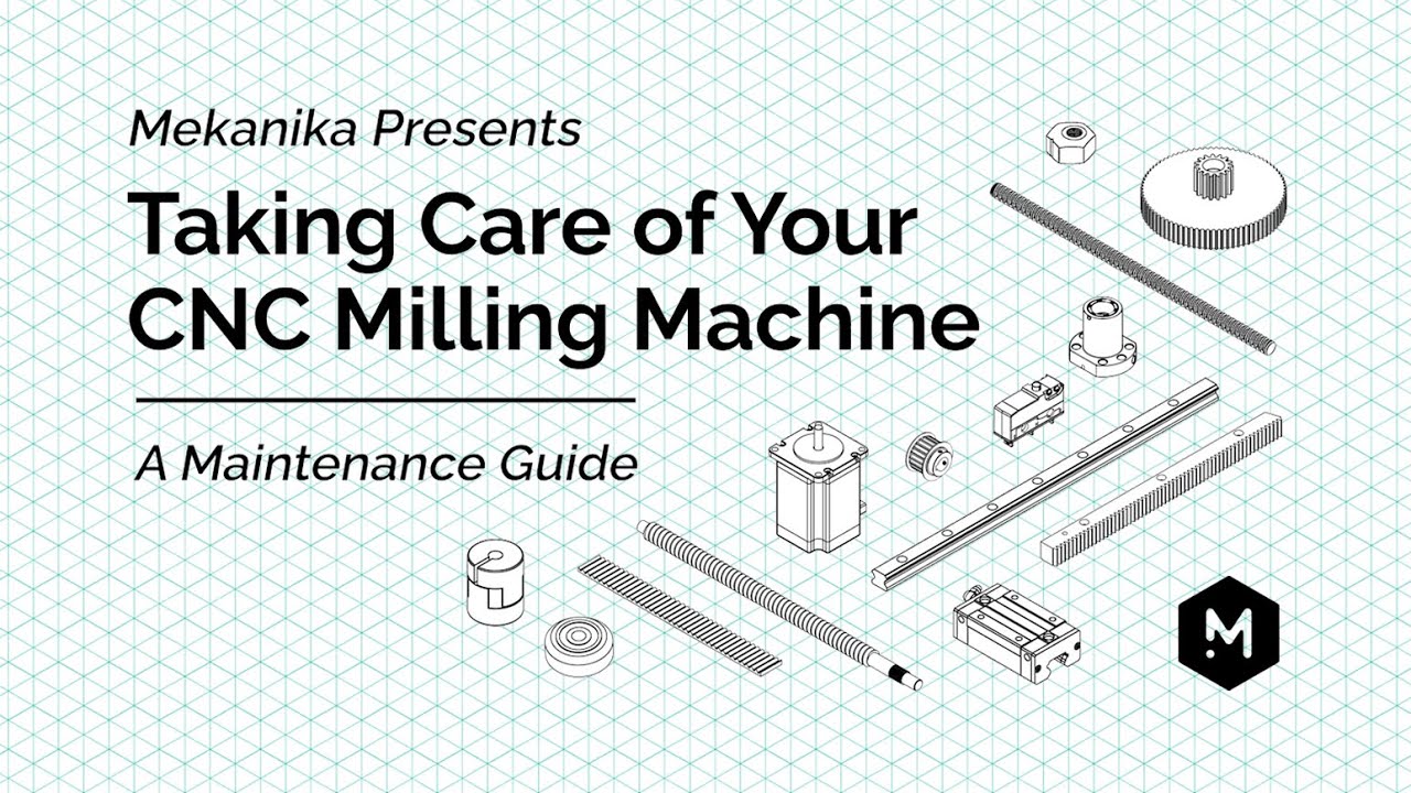 Taking Care of Your CNC Milling Machine | A Maintenance Guide | Mekanika