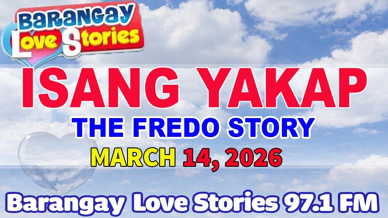 ISANG YAKAP - FREDO _ BARANGAY LOVE STORIES _ PAPA DUDUT STORIES _  MARCH 14, 2026