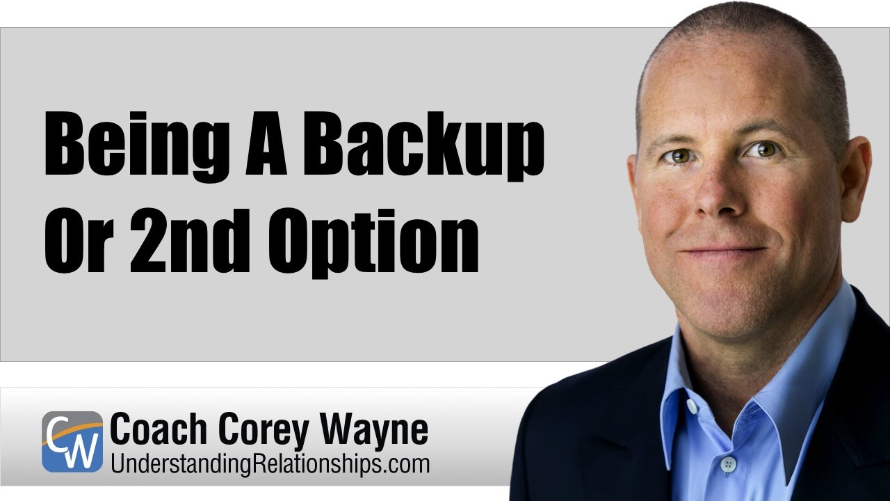 Being A Backup or 2nd Option