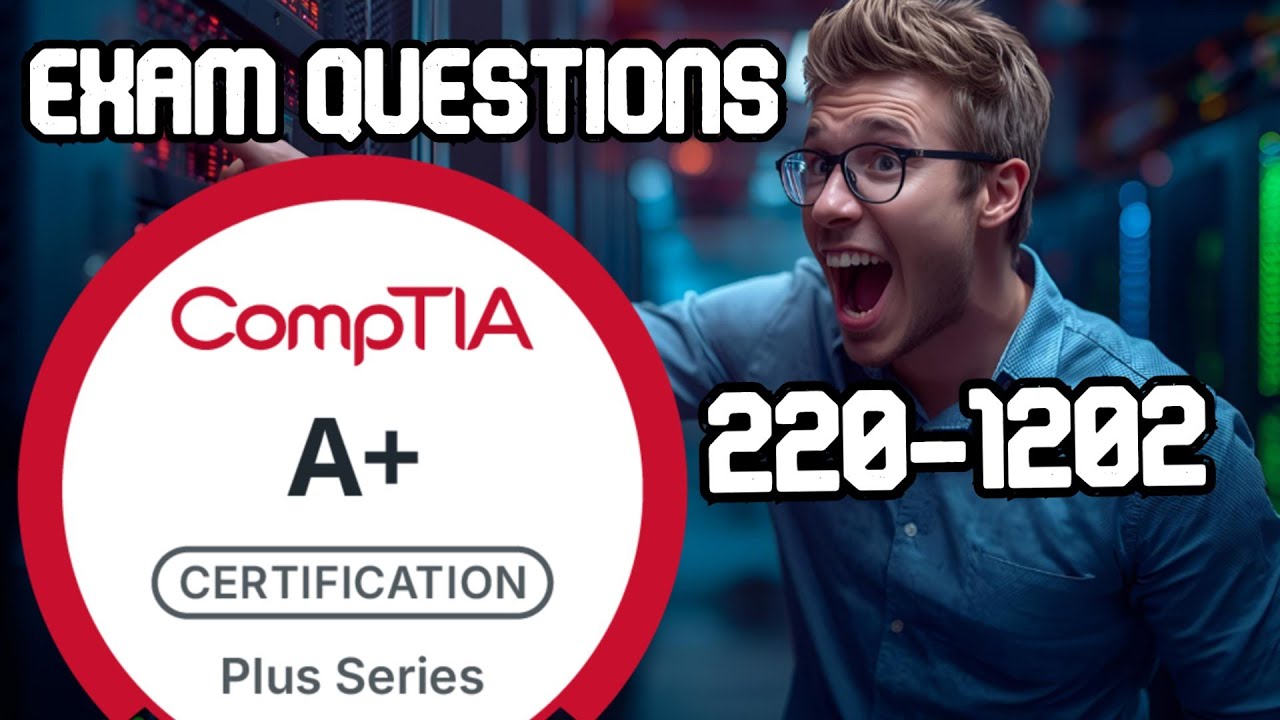 CompTIA A+ (220-1202) Core 2  Exam Questions
