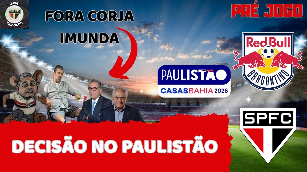FORA CORJA IMUNDA | PRÉ JOGO RBBRAGANTINO X SÃO PAULO | VALENDO VAGA PRA SEMIFINAL | PAULISTÃO 2026.