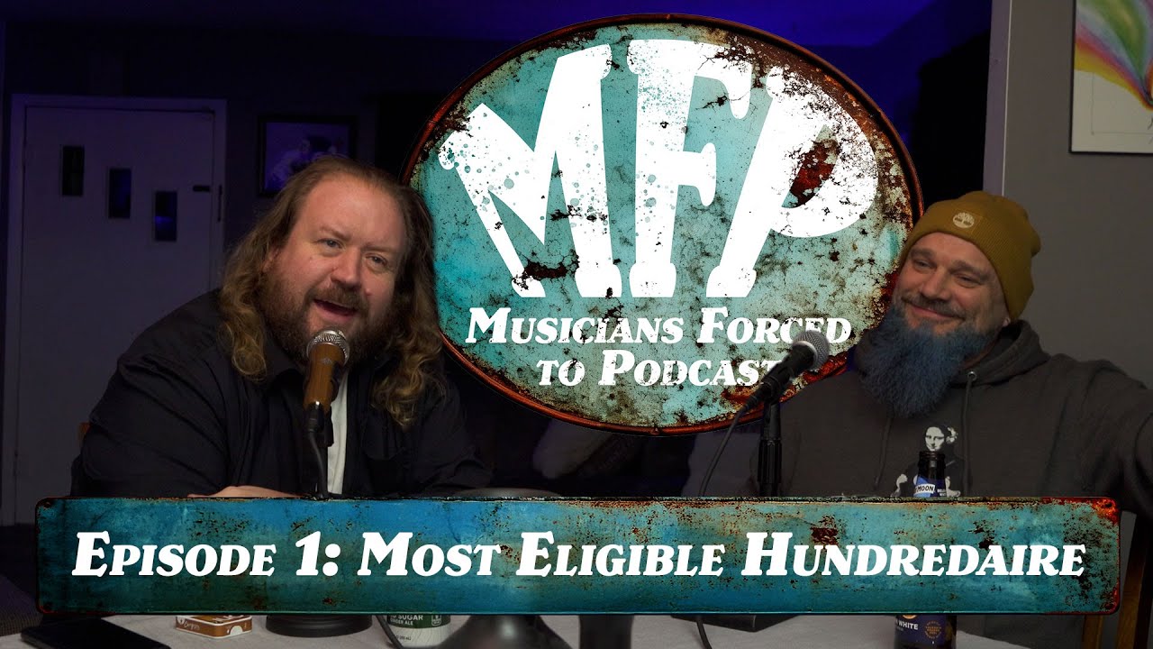 Musicians Forced to Podcast #1: Most Eligible Hundredaire