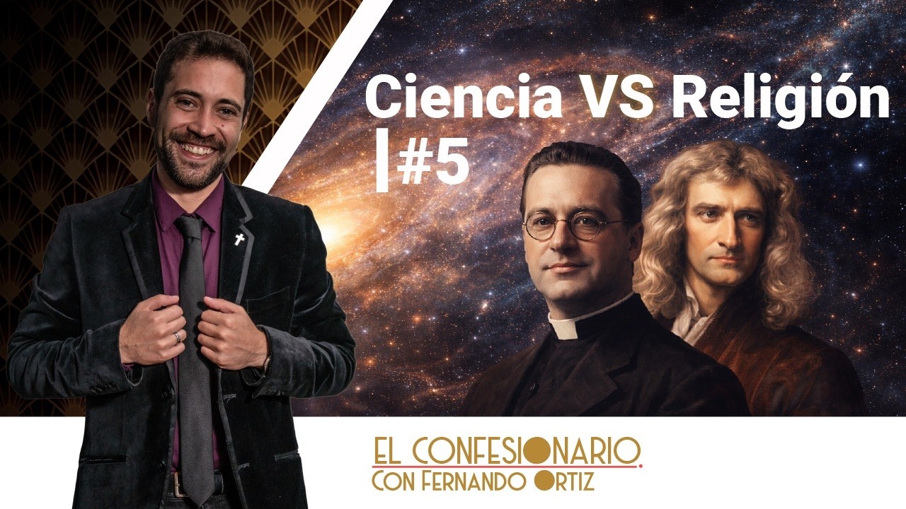 EL CONFESIONARIO #5 - RELIGIÓN VS CIENCIA