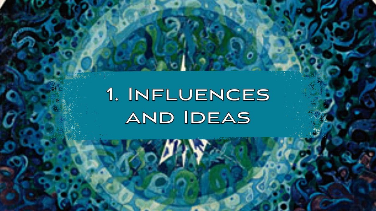 1. Influences and Ideas