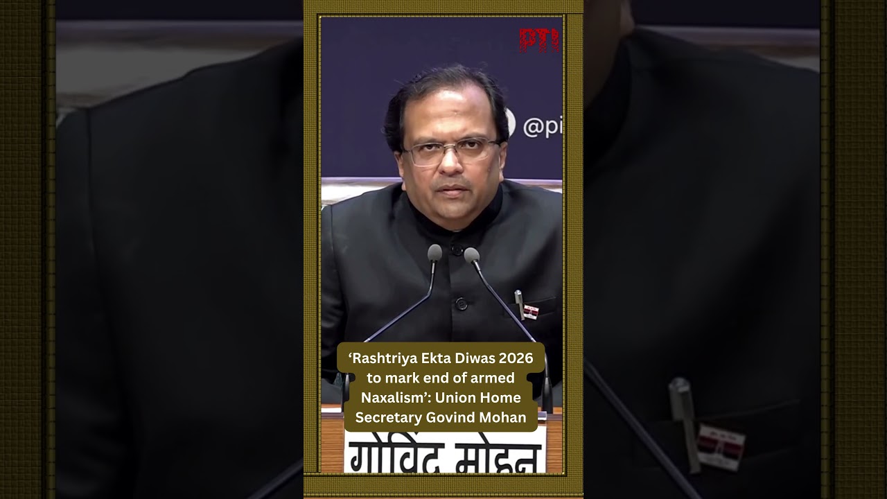 &lsquo;Rashtriya Ekta Diwas 2026 to mark end of armed Naxalism&rsquo;: Union Home Secretary Govind Mohan