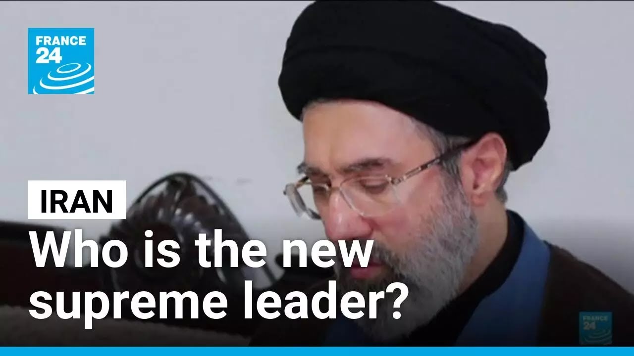 Who is Khamenei's son, the new Iranian supreme leader? • FRANCE 24 English