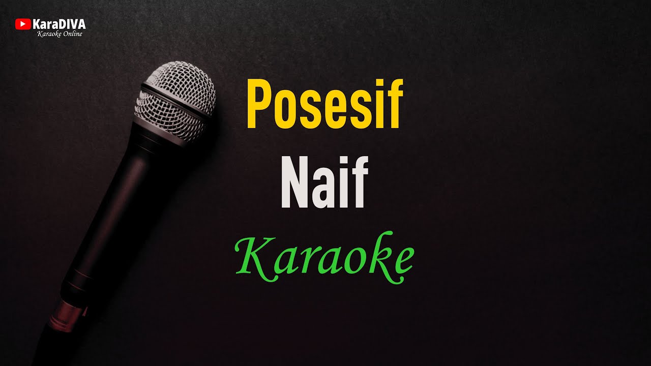 Karaoke Naif - Posesif