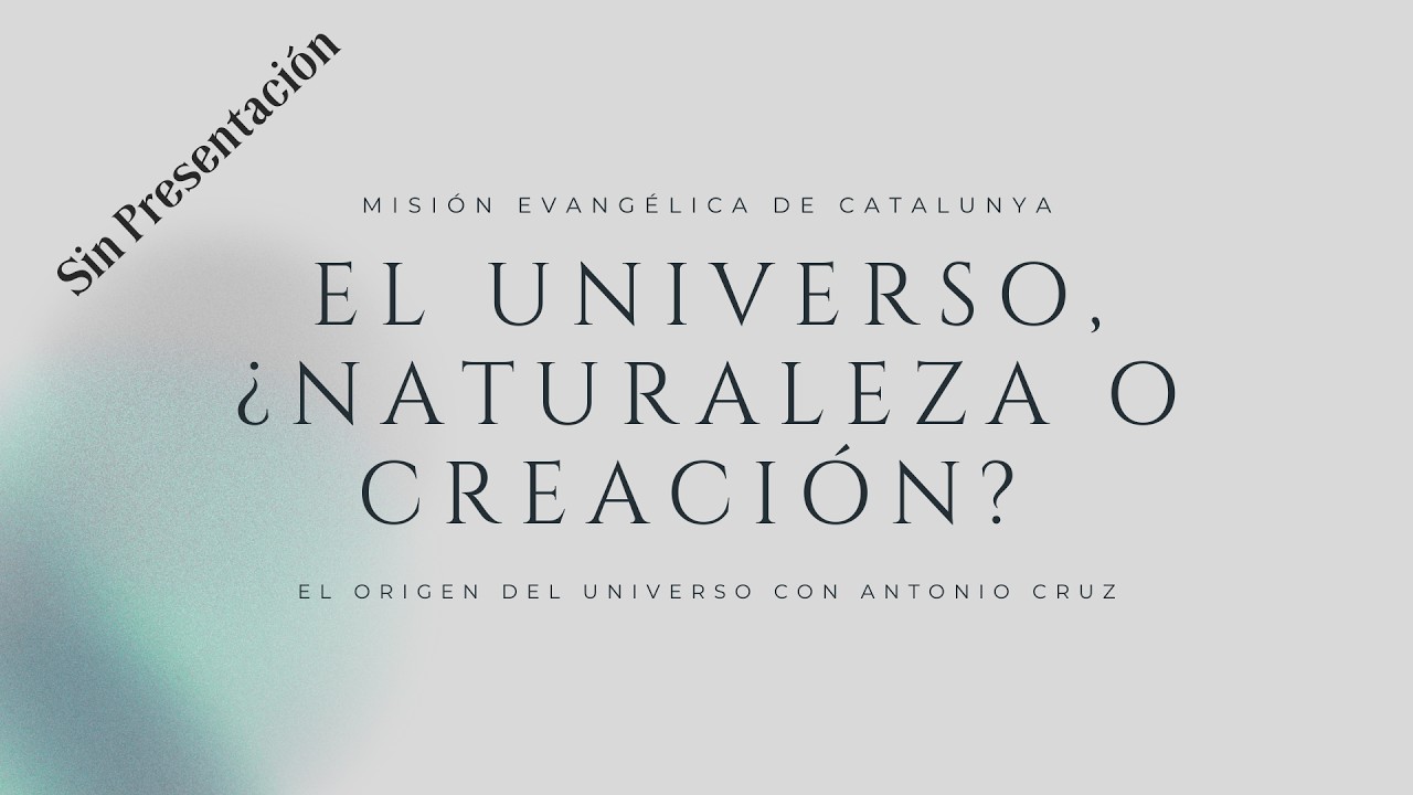El Universo : ¿Naturaleza o Creación? con Antonio Cruz ( Sin Presentación )