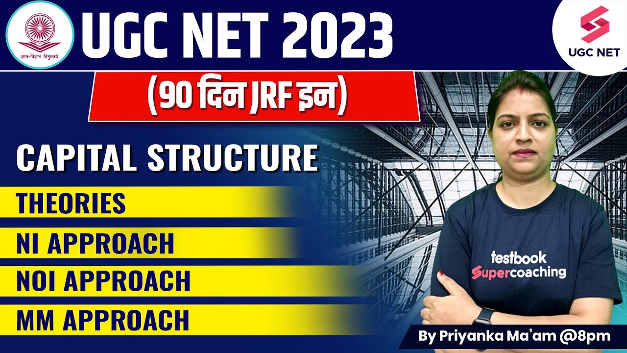 UGC NET/JRF 2023 Commerce | Capital Structure-Theories/NI Approach/NOI Approach | Priyanka Ma'am