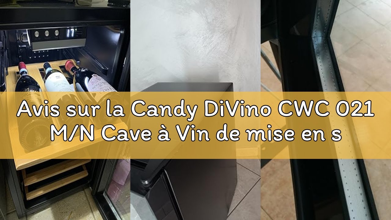 Avis sur la Candy DiVino CWC 021 M/N Cave à Vin de mise en service 73 litres, 21 bouteilles, conserv
