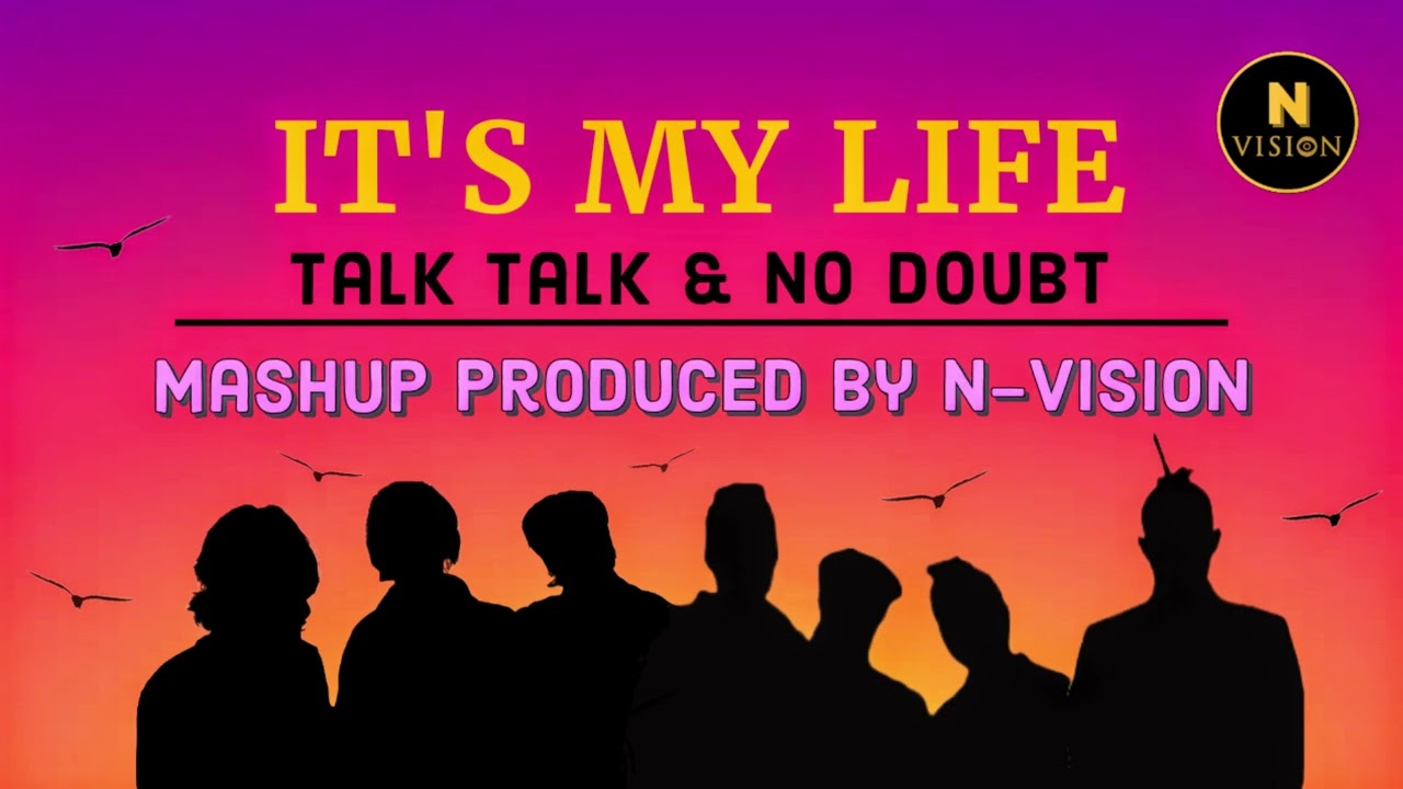 It's My Life - Talk Talk & No Doubt (Mashup) - N-Vision