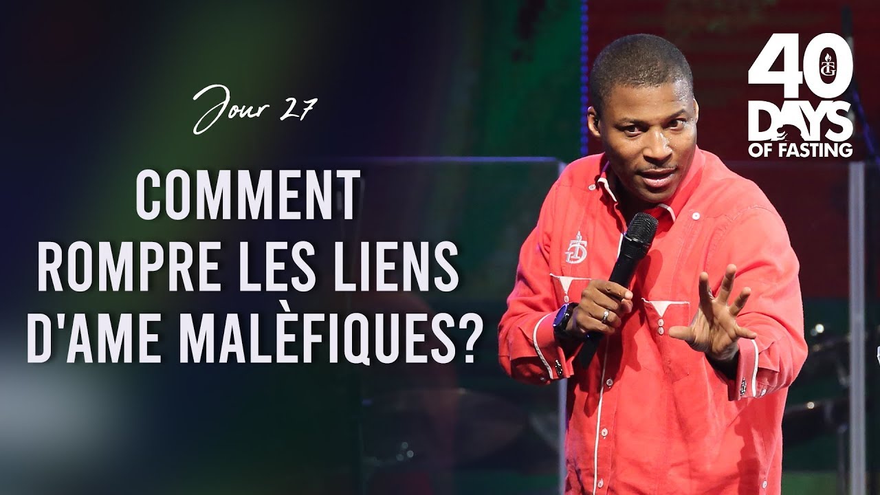 Pasteur Grégory Toussaint | 40 DAY FAST 2019 | Comment rompre les liens d'ame maléfiques?