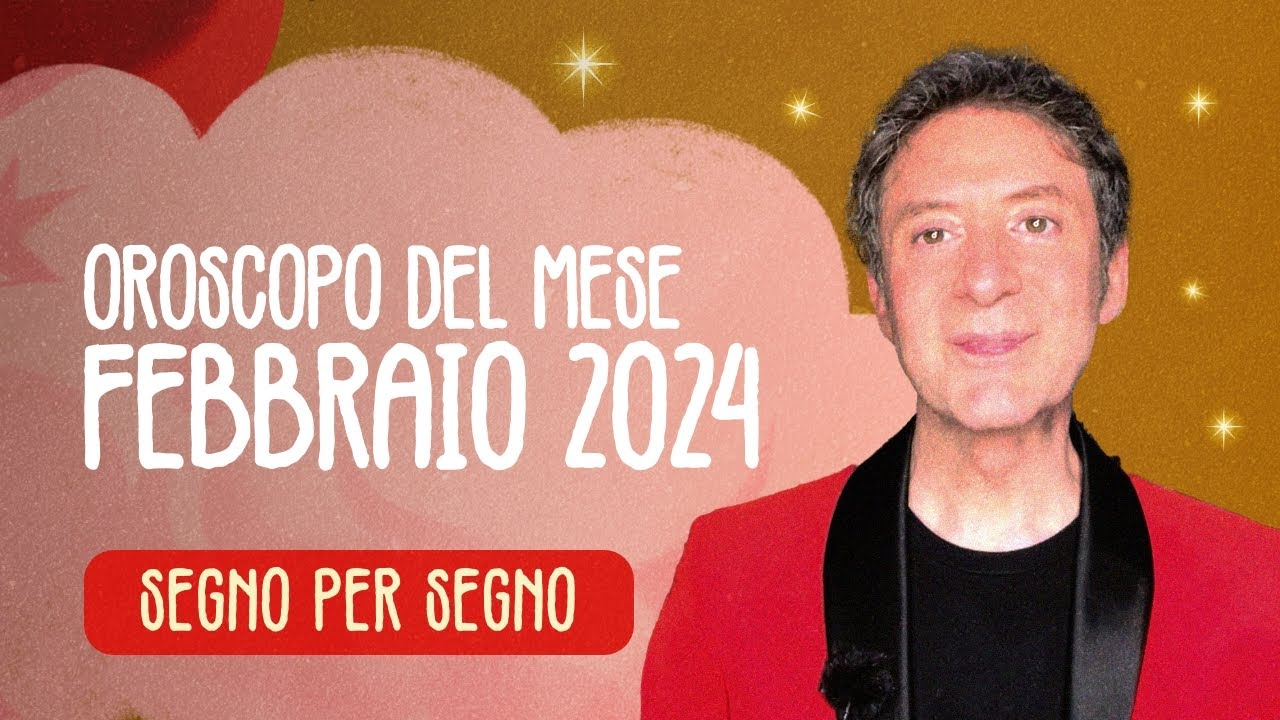 OROSCOPO DEL MESE: FEBBRAIO 2024