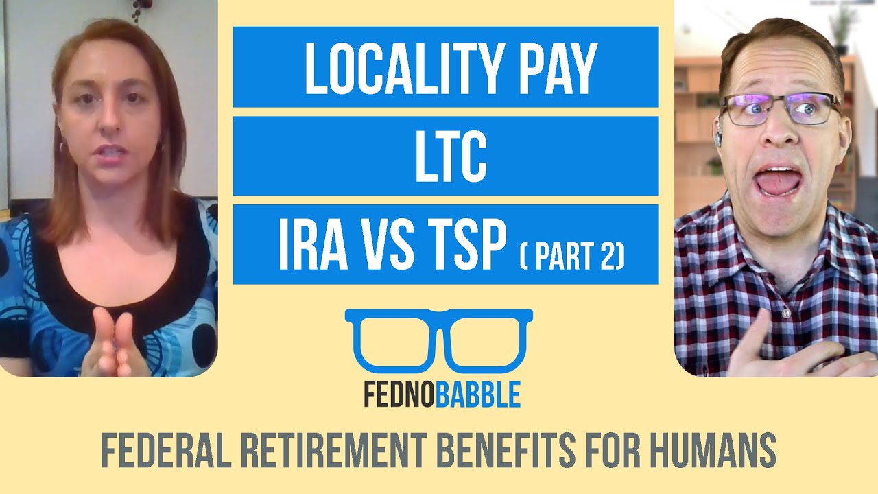 #39 - Locality Pay, LTC, IRA vs TSP ( Part 2)