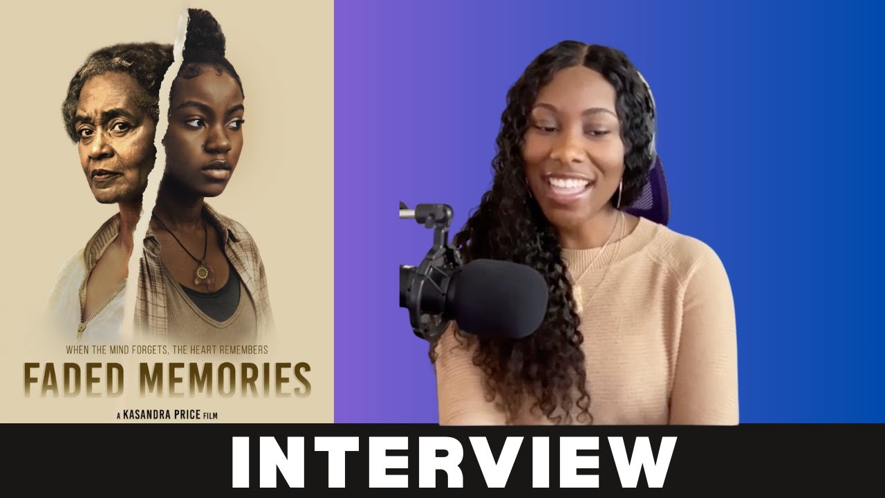 Interview With "Faded Memories" Filmmaker Kasandra Price