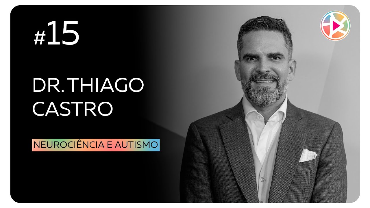 #15 Dr. Thiago Castro - Neurociência e autismo