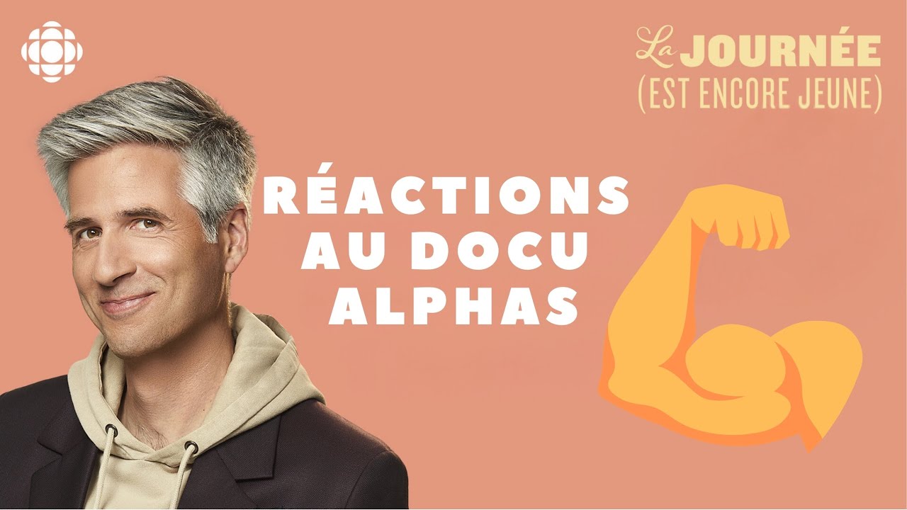 Réactions au documentaire sur les mâles alpha | La journée (est encore jeune)