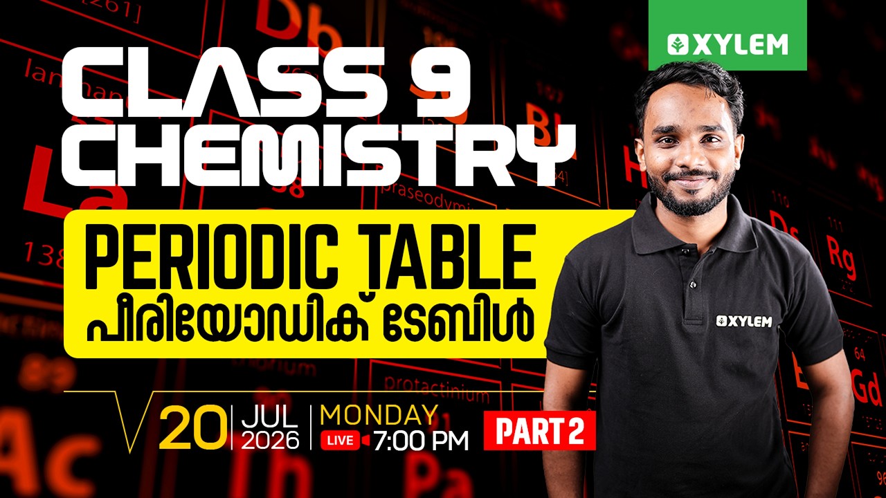 Class 9 Chemistry | Periodic Table/പീരിയോഡിക് ടേബിൾ - Part 2 | Xylem Class 9
