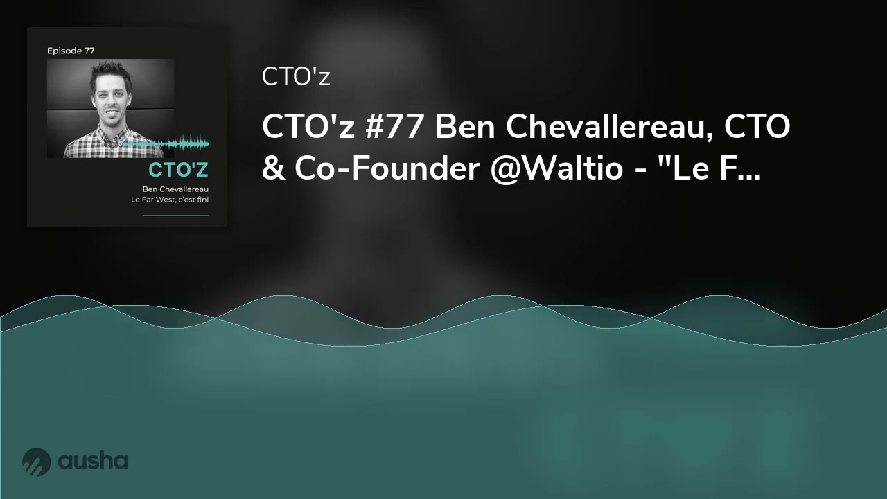CTO'z #77 Ben Chevallereau, CTO & Co-Founder @Waltio - "Le Far West, c’est fini"