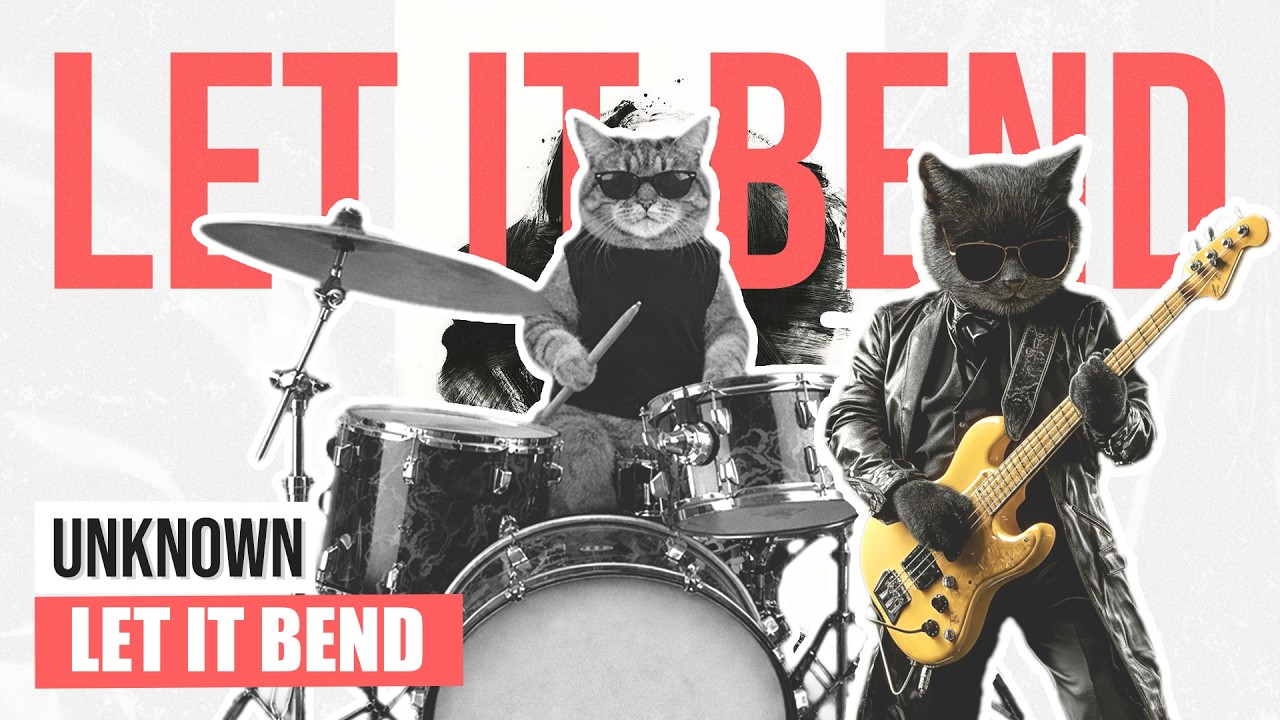 LET IT BEND -  UNKNOW