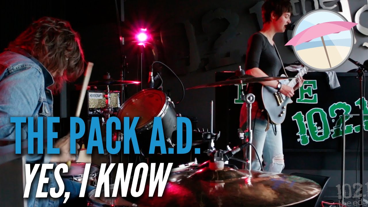 The Pack A.D. - Yes, I Know (Live at the Edge)