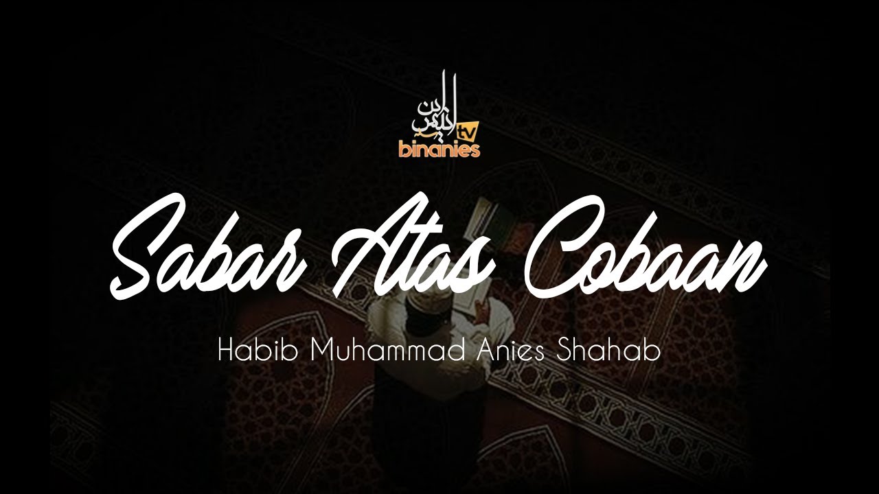 SABAR ATAS COBAAN DARI ALLAH - Habib Muhammad Bin Anies Shahab
